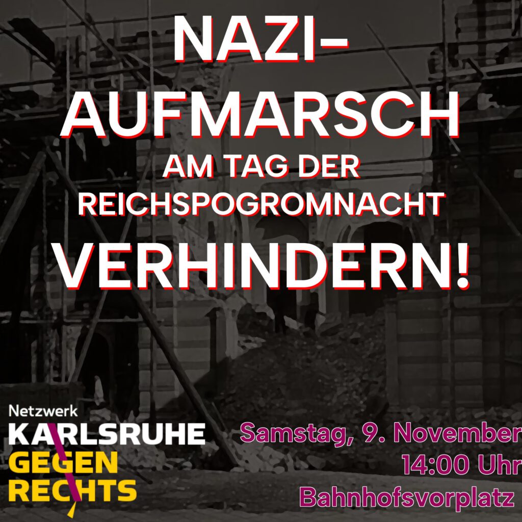 Aufruf zum 9. November: Naziaufmarsch am Tag der Reichspogromnacht in Karlsruhe verhindern!